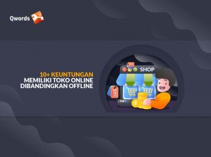 Catat! 10+ Keuntungan Memiliki Toko Online