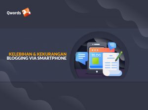 Kelebihan & Kekurangan Blogging via Smartphone