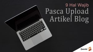9 Aktivitas Wajib Pasca Upload Artikel