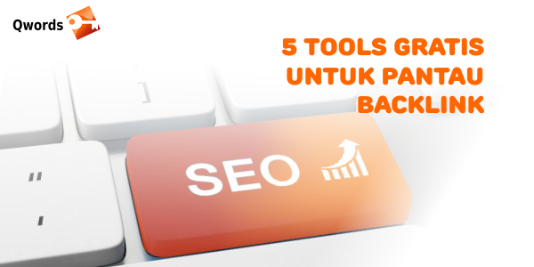 5 Tools SEO Gratis untuk Memantau Backlink
