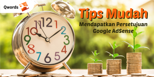 Tips Mudah Mendapatkan Persetujuan Google AdSense