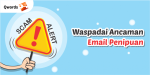 Scam Alert! Waspadai Ancaman Email Penipuan