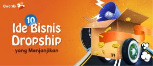 10 Ide Bisnis Dropship Yang Menjanjikan