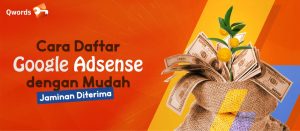Cara Daftar Google AdSense, Jaminan Diterima!