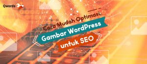 Cara Mudah Optimasi Gambar WordPress Untuk SEO