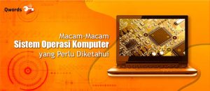 Macam-Macam Sistem Operasi Komputer, Mana yang Terbaik?