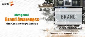 Mengenal Brand Awareness Dan Cara Meningkatkannya