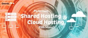 Perbedaan Shared Hosting dan Cloud Hosting, Pilih Mana?