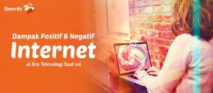 Dampak Positif Dan Negatif Internet, Lengkap!