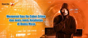 Cyber Crime: Pengertian, Jenis, Metode & Cara Menghindarinya