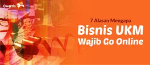 7 Alasan Mengapa Bisnis UKM Wajib Go Online