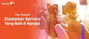 Tips Menjadi Customer Service Yang Baik & Handal