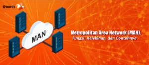 Metropolitan Area Network (MAN), Fungsi, Kelebihan, & Contoh