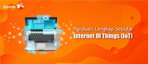 Panduan Lengkap Seputar Internet Of Things (IoT)