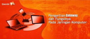 Pengertian Gateway, Fungsi, Cara Kerja & Perbedaanya
