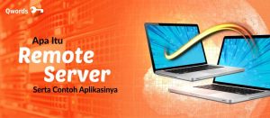 Apa Itu Remote Server? Ini Definisi & Contoh Aplikasinya!