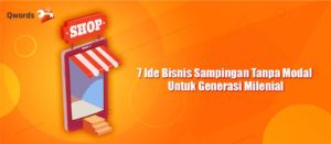 7 Ide Bisnis Sampingan Tanpa Modal Untuk Generasi Milenial