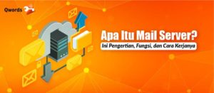 Apa Itu Mail Server? Ini Pengertian, Fungsi, dan Cara Kerjanya