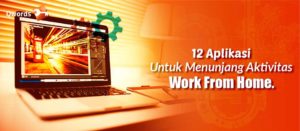 12 Aplikasi Untuk Menunjang Aktivitas Work From Home