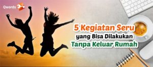 5 Kegiatan Seru yang Bisa Dilakukan Tanpa Keluar Rumah