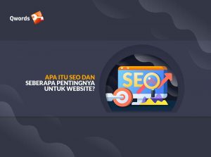Apa Itu SEO? Sejarah, Cara Kerja, Teknik dan Manfaatnya