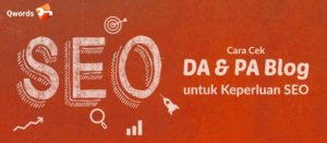 Cara Cek DA dan PA Blog Untuk Keperluan SEO