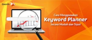 Cara Menggunakan Keyword Planner Secara Mudah dan Tepat