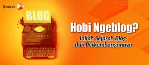 Hobi Ngeblog? Inilah Sejarah Blog & Perkembangannya