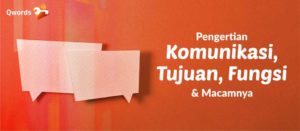 Pengertian Komunikasi, Tujuan, Fungsi & Macamnya