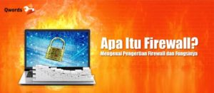 Apa Itu Firewall? Mengenal Pengertian Firewall Dan Fungsinya
