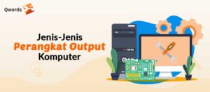 Jenis-Jenis Perangkat Output Komputer & Fungsinya