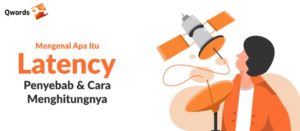Mengenal Apa Itu Latency, Penyebab dan Cara Menghitungnya