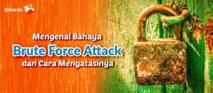 Apa Itu Brute Force Attack, Bahaya dan Cara Mengatasinya