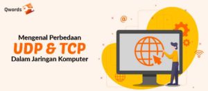 Mengenal Perbedaan UDP dan TCP dalam Jaringan Komputer