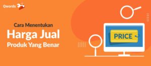 5 Cara Menentukan Harga Jual Produk yang Benar & Tepat