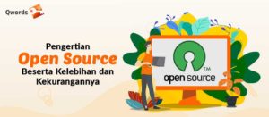 Pengertian Open Source, Kelebihan, Kekurangan & Contoh