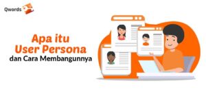 Apa itu User Persona dan Cara Membangunnya