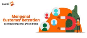 Mengenal Customer Retention dan Keuntungannya Dalam Bisnis
