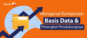 Pengertian Komponen Basis Data & Perangkat Pendukungnya