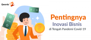 Pentingnya Inovasi Bisnis di Tengah Pandemi Covid-19
