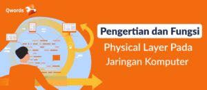 Physical Layer: Pengertian & Fungsi Pada Jaringan
