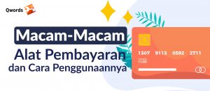 Macam-Macam Alat Pembayaran dan Cara Penggunaannya