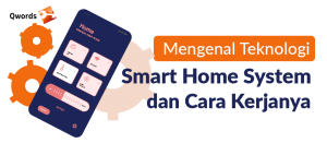 Mengenal Teknologi Smart Home System dan Cara Kerjanya