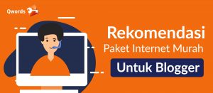 Rekomendasi Paket Internet Murah Untuk Blogger
