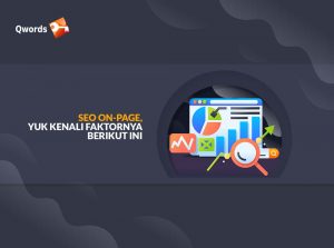SEO On-Page, Yuk Kenali 14 Faktornya Berikut Ini