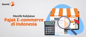 Menilik Kebijakan Pajak E-Commerce di Indonesia