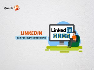 Mengenal LinkedIn dan Arti Pentingnya Bagi Bisnis Anda