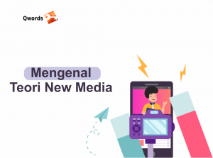 Teori New Media: Pegertian, Konsep dan Karakteristiknya