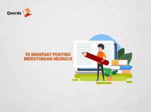 10 Manfaat Penting Merutinkan Menulis