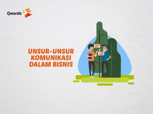 Mengenal Unsur-Unsur Komunikasi Dalam Bisnis
